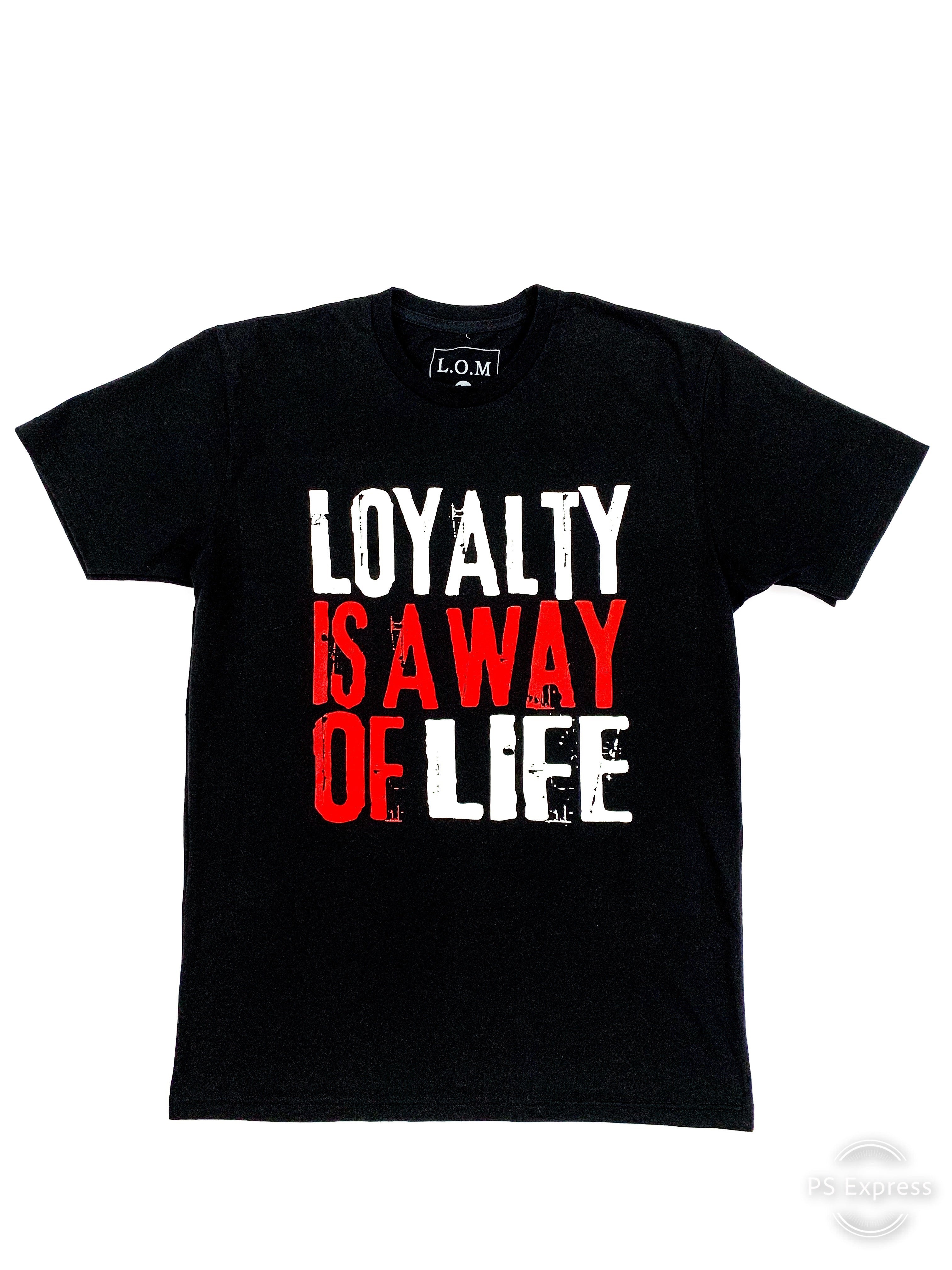 LOYALTY IS A WAY OF LIFE SHIRTS