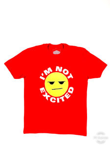 IM NOT EXCITED SHIRTS