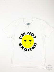 IM NOT EXCITED SHIRTS